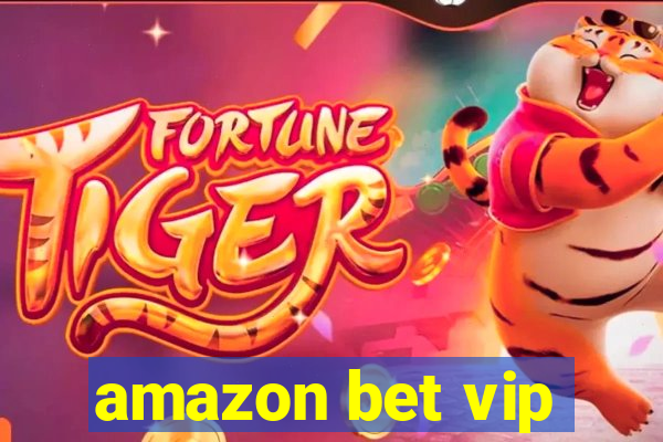 amazon bet vip